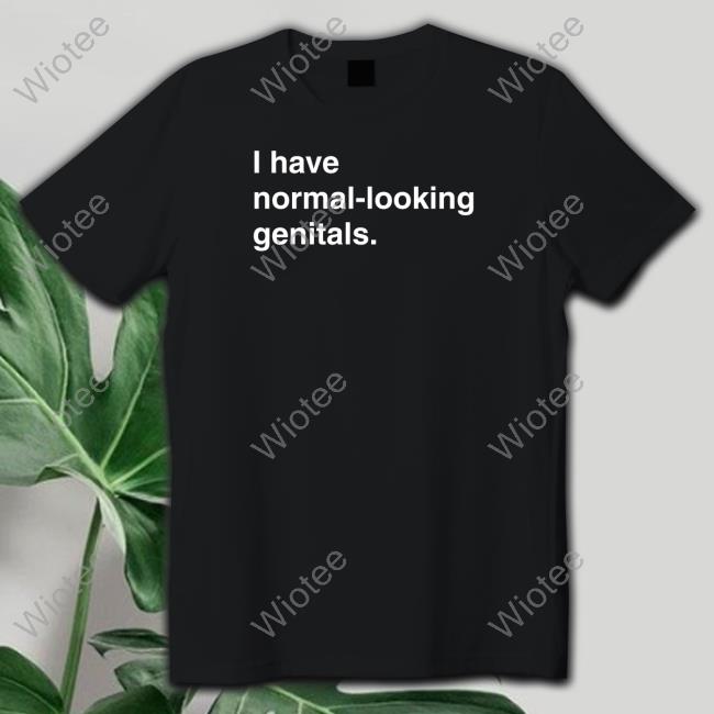 Official I Have Normal-Looking Genitals Tee