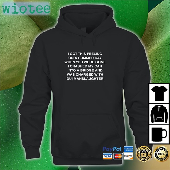 Shirts That Go Hard I Got This Feeling On A Summer Day Original Black Hoodie Shirtsthtgohard