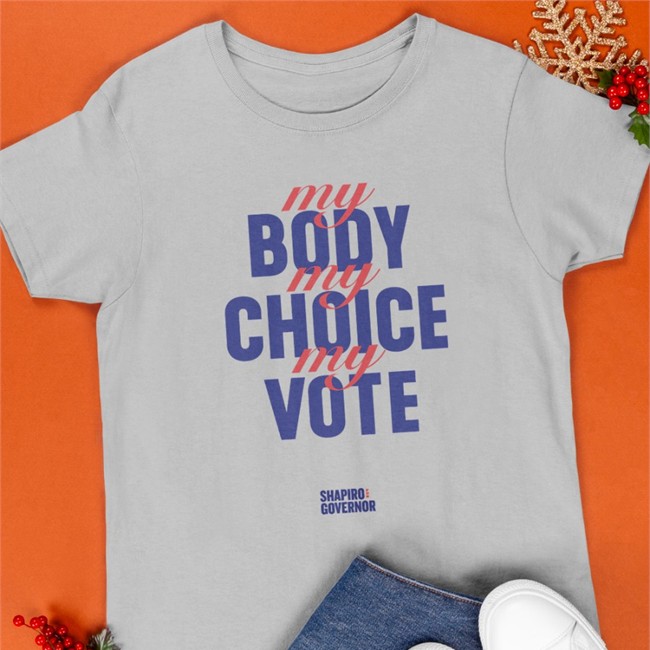 My Body My Choice My Vote Tee My Body My Choice My Vote Shapiro Goveror Shirt