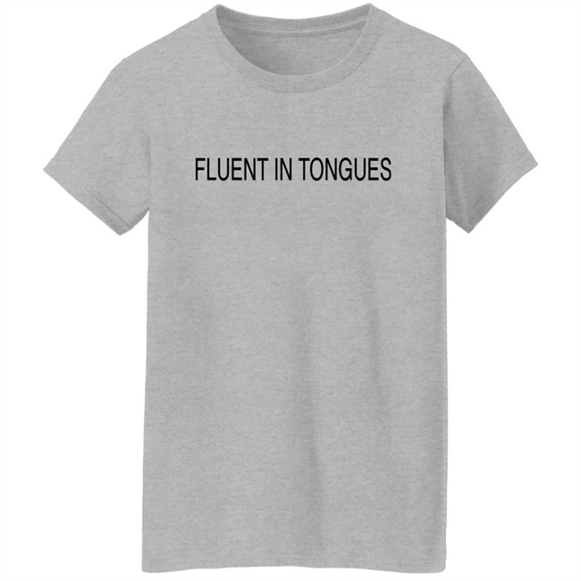 Inioluwa Fluent In Tongues Shirt Inioluwa Fluent In Tongues Shirt