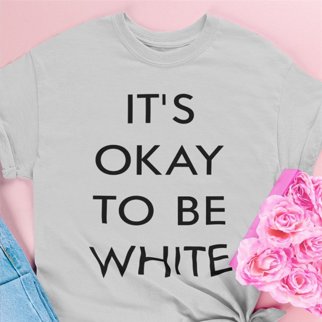 Customon Merch Rocam54 It's Okay To Be White Shirt Customon Merch It's Okay To Be White Shirt Rocam54