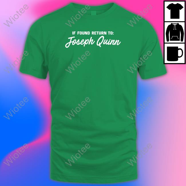 Official Rachael Is Actually Meeting Joe If Found Return To Joseph Quinn T-Shirt