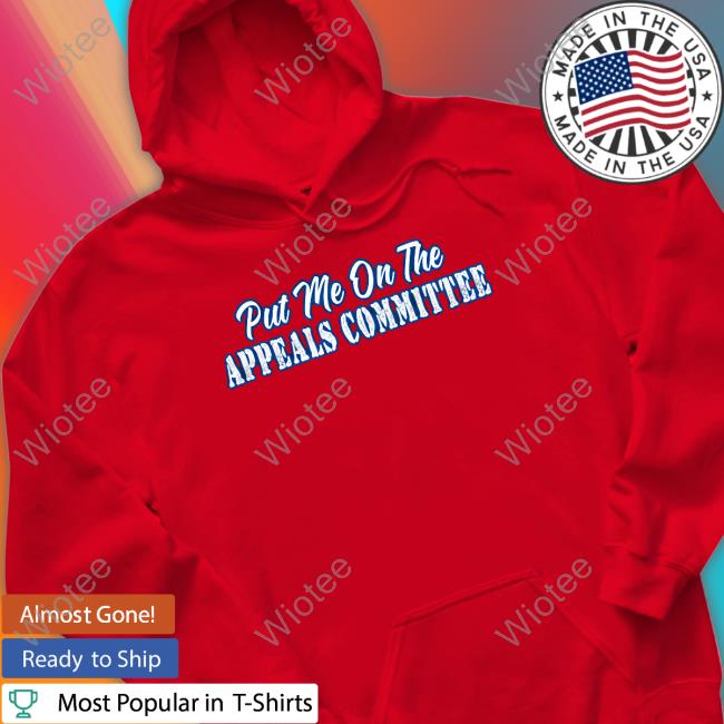 Couch Racer Merch Put Me On The Appeals Committee Long Sleeve T Shirt Couch Racer Put Me On The Appeals Committee Tee Shirt