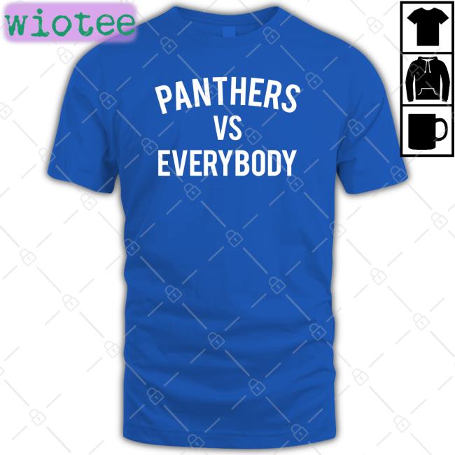 Panthers Vs Everybody Shirts