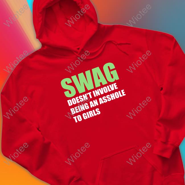 Shirts That Go Hard Swang Doesn't Involve Being An Asshole To Girls Shirt Shirtsthtgohard Swang Doesn't Involve Being An Asshole To Girls Hooded Sweatshirt