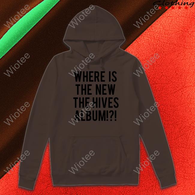 Official Chris Dangerous Where Is The New The Hives Album T-Shirt The Hives Where Is The New The Hives Album Shirt