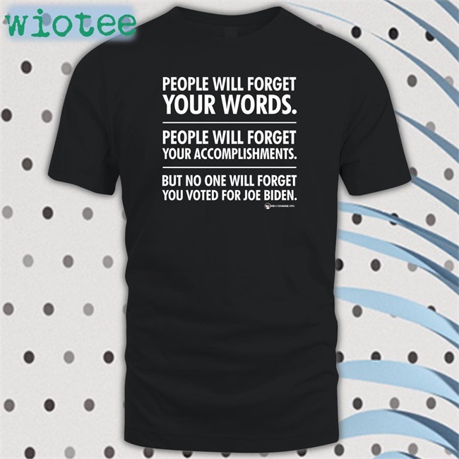 People Will Forget Your Words T Shirt