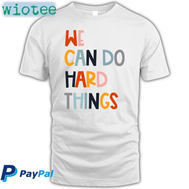Maggie We Can Do Hard Things Shirts Maggie Kw