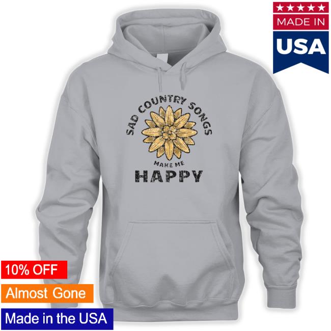 Official Sad country songs make me happy TShirts