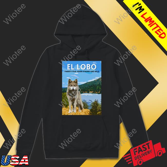Official 2023 El Lobo Twenty-Five Years Strong And Wild T Shirts Bonfire Merch Lobo Week 2023 El Lobo Twenty-Five Years Strong And Wild Tee Shirt Wolf Conservation Center