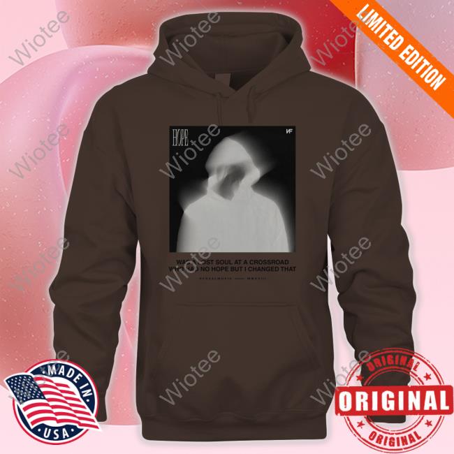 Hope Was A Lost Soul At A Crossroad Who Had No Hope But I Changed That T Shirt Hope Was A Lost Soul At A Crossroad Who Had No Hope But I Changed That Shirt