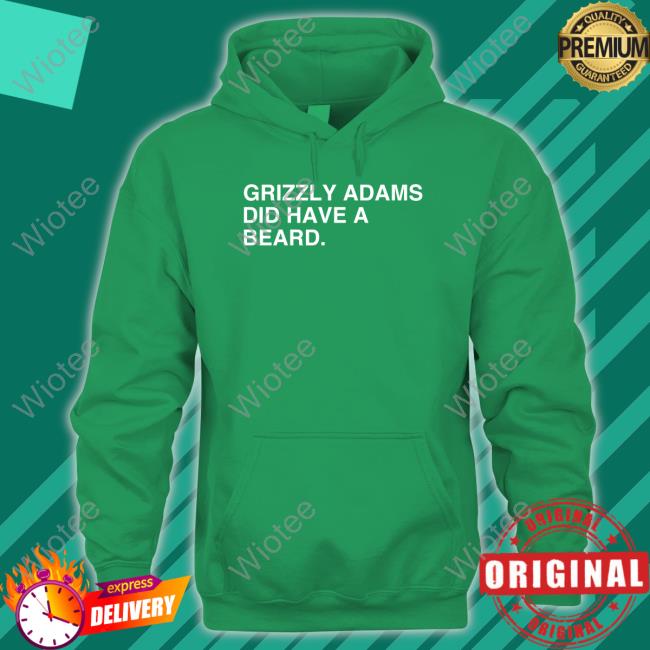 Grizzly Adams Did Have A Beard Long Sleeve Tee Obvious Shirts Grizzly Adams Did Have A Beard Hooded Sweatshirt