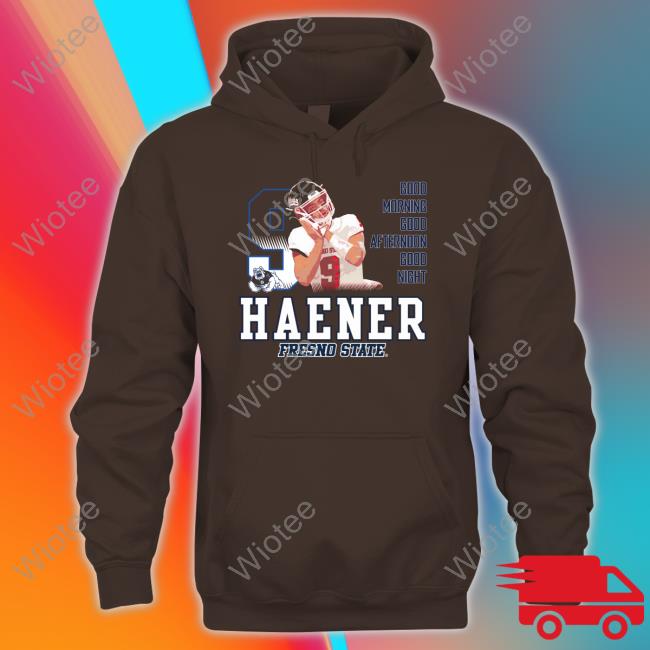 Haener Fresno State Good Morning Good Afternoon Good Night Tee Shirt