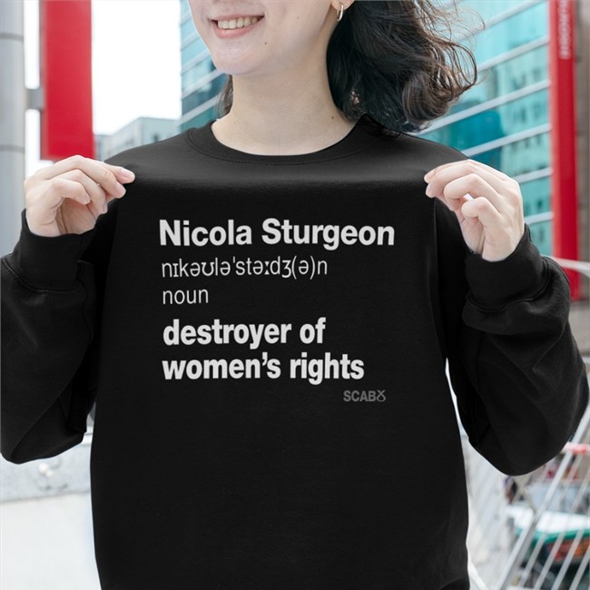 Nicola Sturgeon Destroyer Of Women's Rights T Shirt Nicola Sturgeon Destroyer Of Women's Rights Shirt Black