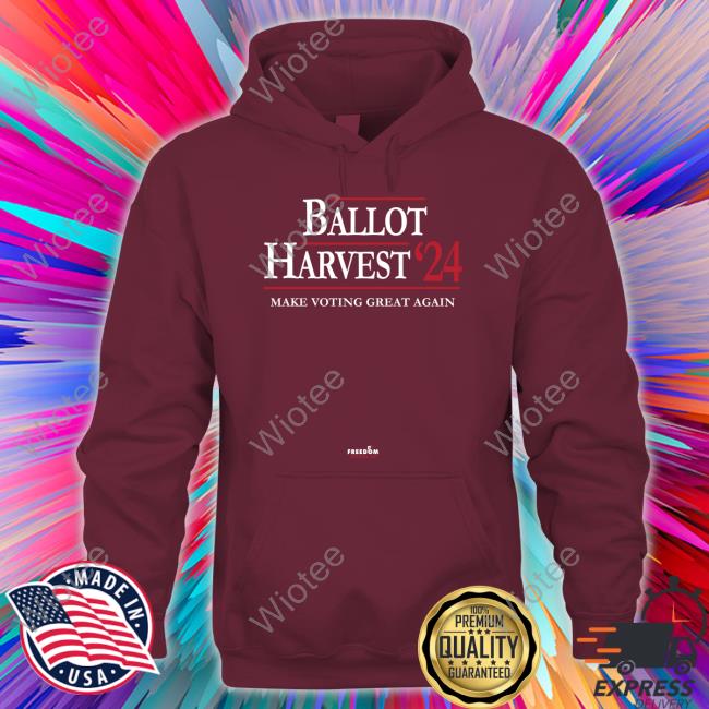 Official Ballot Harvest '24 Make Voting Great Again T Shirts Ballot Harvest ’24 Make Voting Great Again T Shirt