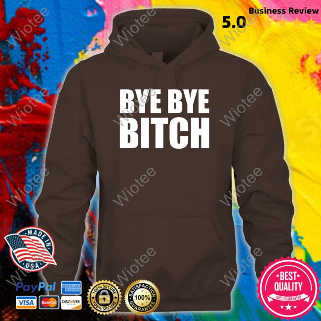 Bye Bye Bitch Shirt Black