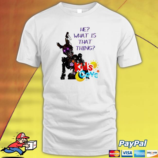 Official He what is that things kids cove Hoodie He what is that things kids cove Shirts