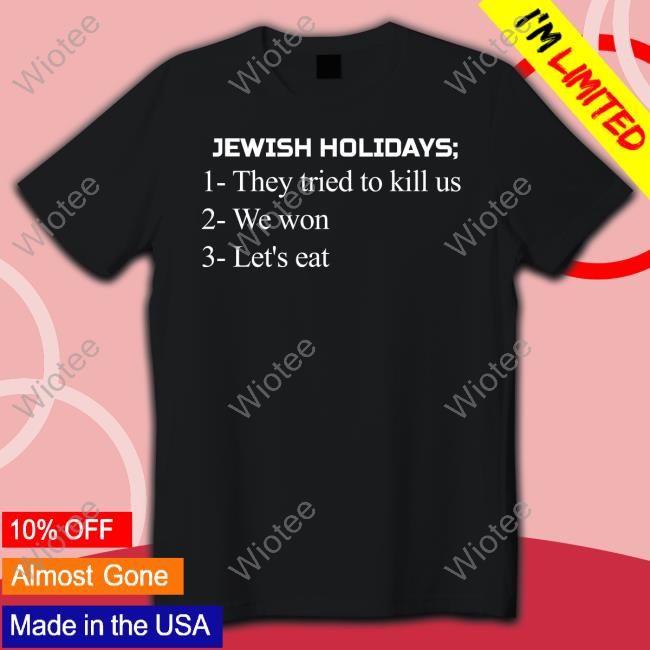 Maxwell Jacob Friedman Jewish Holidays They Tried To Kill Us We Won Let's Eat T-Shirt Official Jewish Holidays They Tried To Kill Us We Won Let's Eat Shirt
