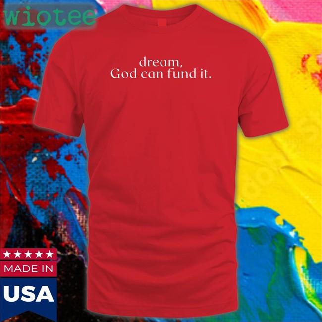 Dream God Can Fund It Long Sleeve Tee Temilade Salami Temilade Salami Dream God Can Fund It Long Sleeve T Shirt