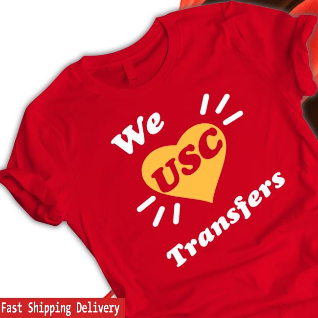 We USC Transfers Hoodie Official We Love USC Transfers Shirt