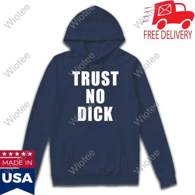 MBAH Trust No Dick T Shirt Mbahdeyforyou Trust No Dick Tee