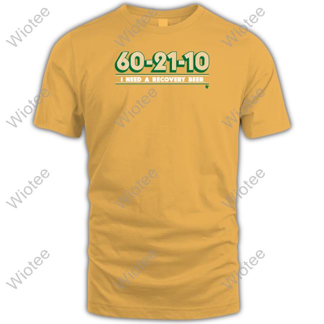 60-21-10 I Need A Recovery Beer Shirt Breakingt Official 60-21-10 I Need A Recovery Beer Shirt