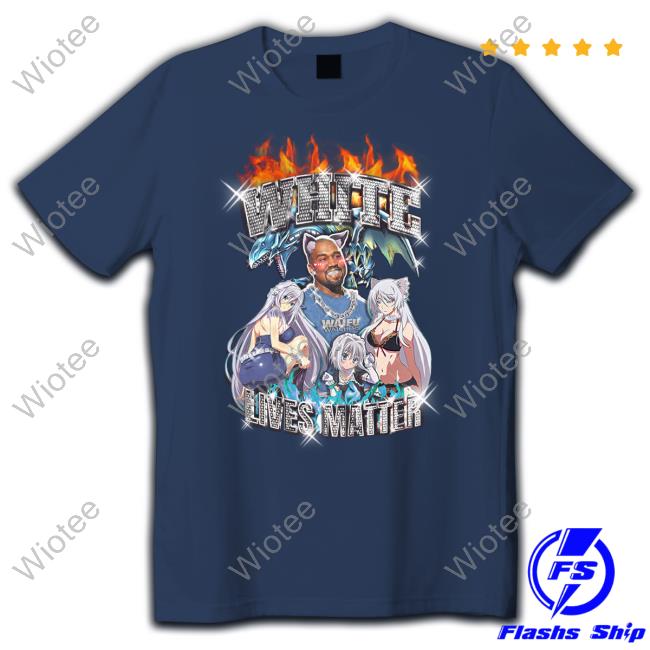 Official Ye White Lives Matter Anime Shirts