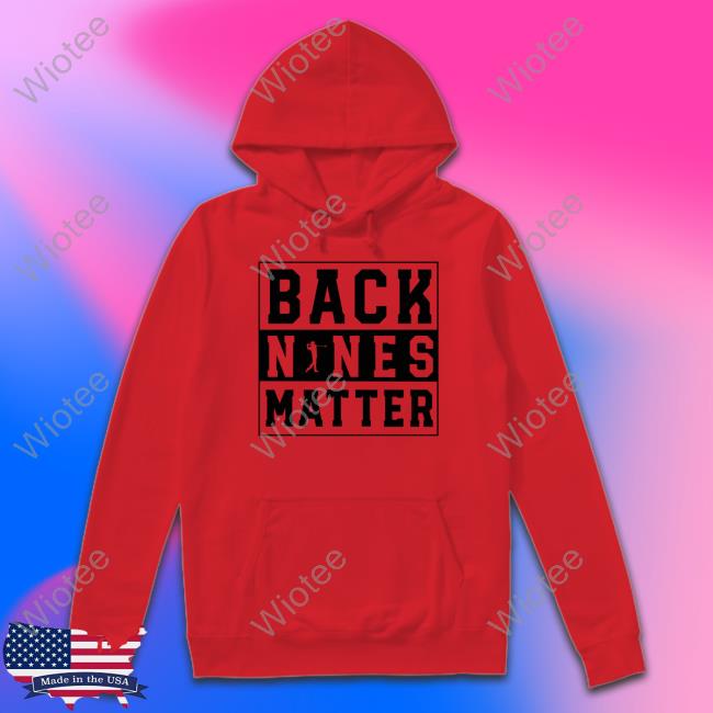 Back Nines Matter Tee Shirt Back Nines Matter T Shirts