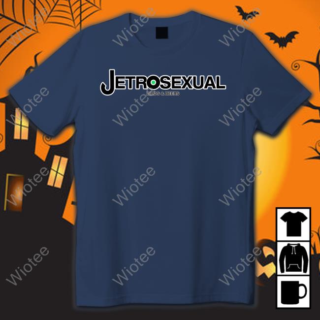 Jetrosexual Birds & Beers Shirts
