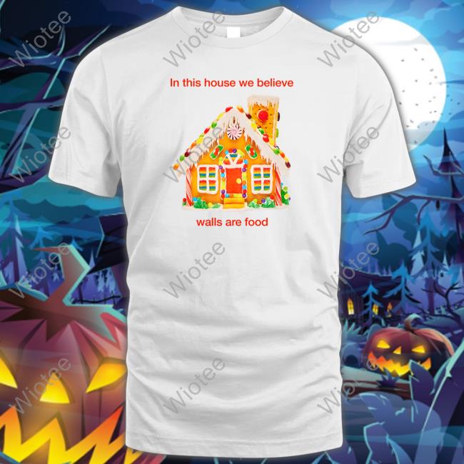 In This House We Believe Walls Are Food Hoodie