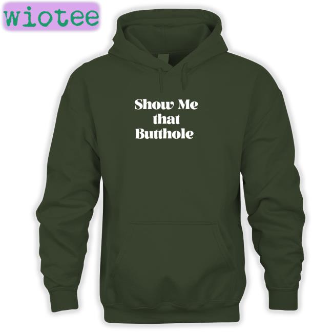 Show Me That Butthole Hat Show Me That Butthole Tee Shirt