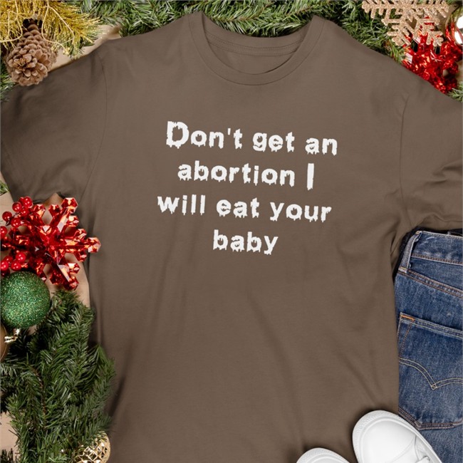 Don't Get An Abortion I Will Eat Your Baby Zip Up Hooded Goodshirts Store Shirts That Go Hard