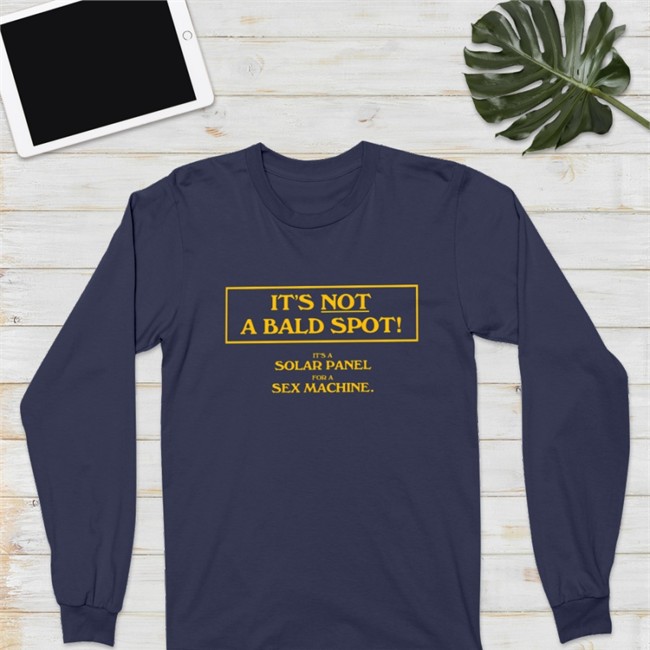 It's Not A Bald Spot It's A Solar Panel For A Sex Machine T-Shirts