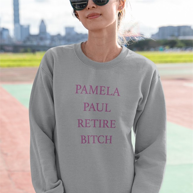Pamela Paul Retire Bitch Long Sleeve T Shirt Emily Gould Pamela Paul Retire Bitch Sweatshirt
