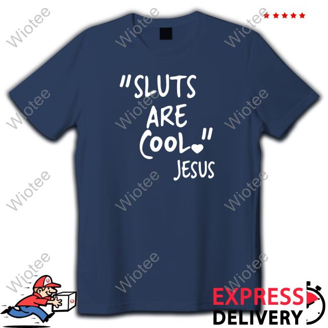 "Slut Are Cool" -Jesus Tee Shirt "Slut Are Cool" -Jesus Shirt
