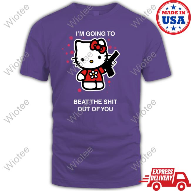 I'm Going To Beat The Shit Out Of You T-Shirt Liz Huyandere