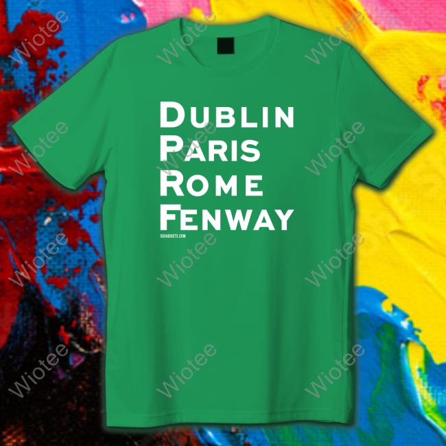 Official Famous Places Dublin Paris Rome Fenway Shirt
