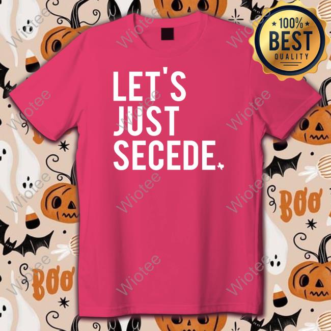 Official Let's Just Secede Tee