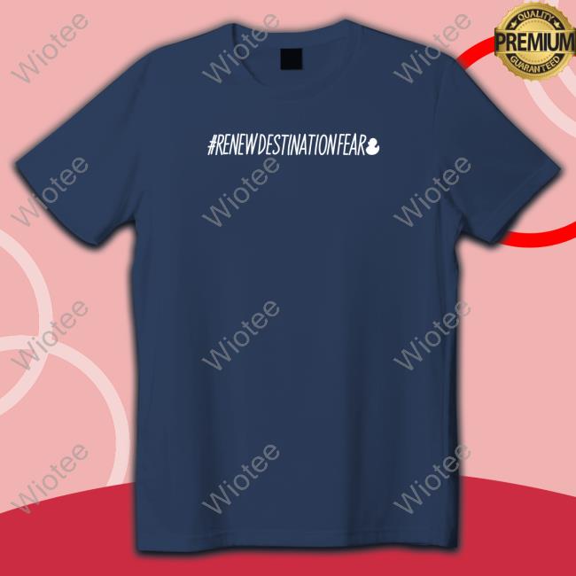Official Renew Destination Fear Sweatshirt Fear Gear Renew Destination Fear Sweatshirts Dakota Laden