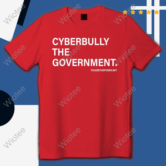 Cyberbully The Government. Shirts Spike Cohen Cyberbully The Government. Tee Realspikecohen