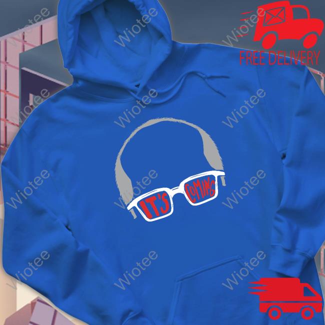 It's Coming T Shirt It's Coming T Shirt