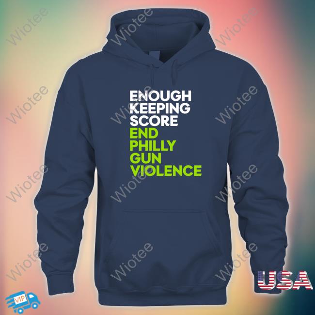 Enough Keeping Score End Philly Gun Violence Hoodie Ryan Long