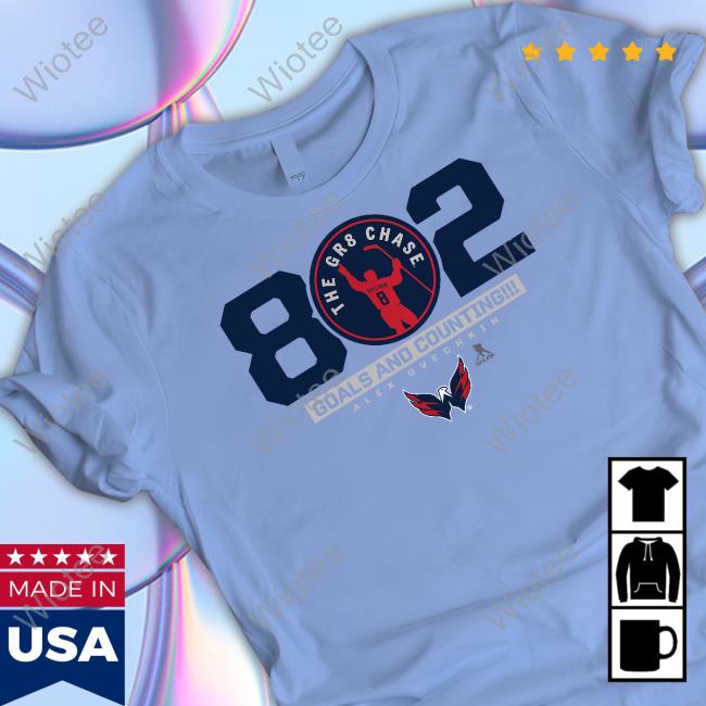 802 The Gr8 Chase Goals And Counting Alex Ovechkin Tee