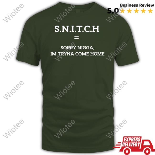 SNITCH Equal Sorry Nigga Im Tryna Come Home Hoodie Qurandale