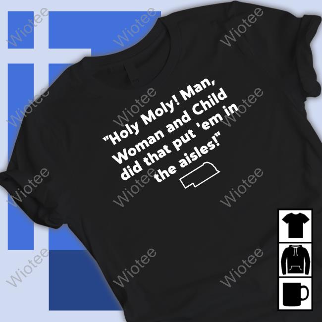 Holy Holy Man Woman And Child Did That Put Em In The Aisles Shirt