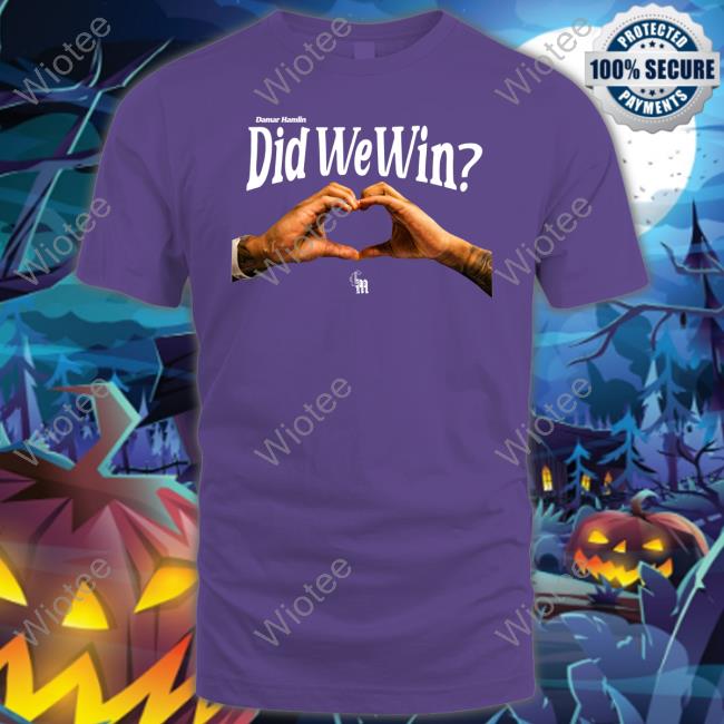 Damar Hamlin Did We Win Heart Shirt