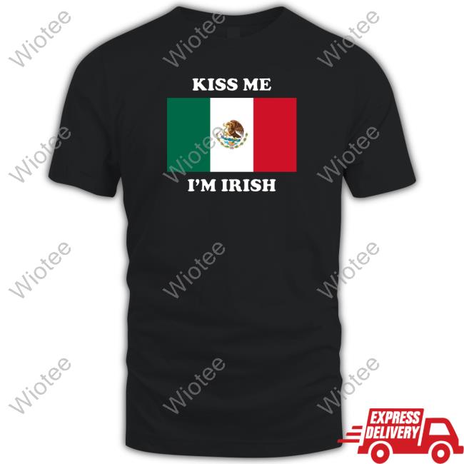 Kiss Me I'm Irish T Shirts Flag Of Mexico