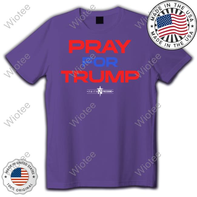 Official Pray For Trump Shirt Pray For Trump Tee Shirt