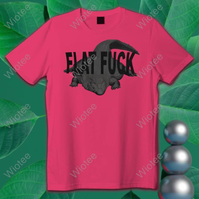 Flat Fuck Shirt Funny