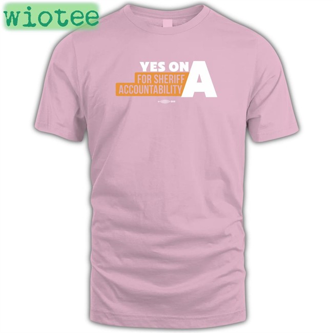 Yes On A For Sheriff Accountability Hoodie Film The Police LA